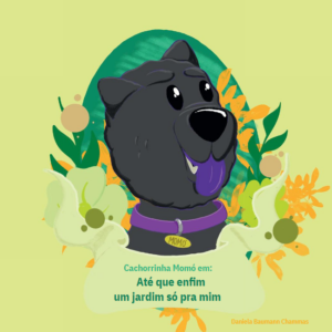 Cachorrinha Momó em: Até que enfim um jardim só pra mim!