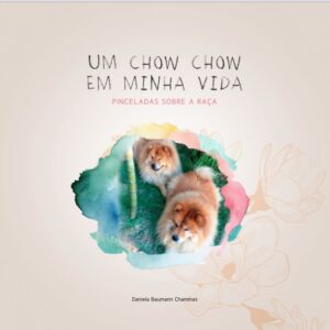 Um Chow Chow em minha vida – pinceladas sobre a raça
